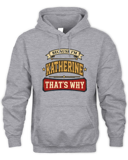 Because I'm Name That's Why Americana T-Shirt KATHERINE M1-S88 / Unisex Hoodie / sport grey