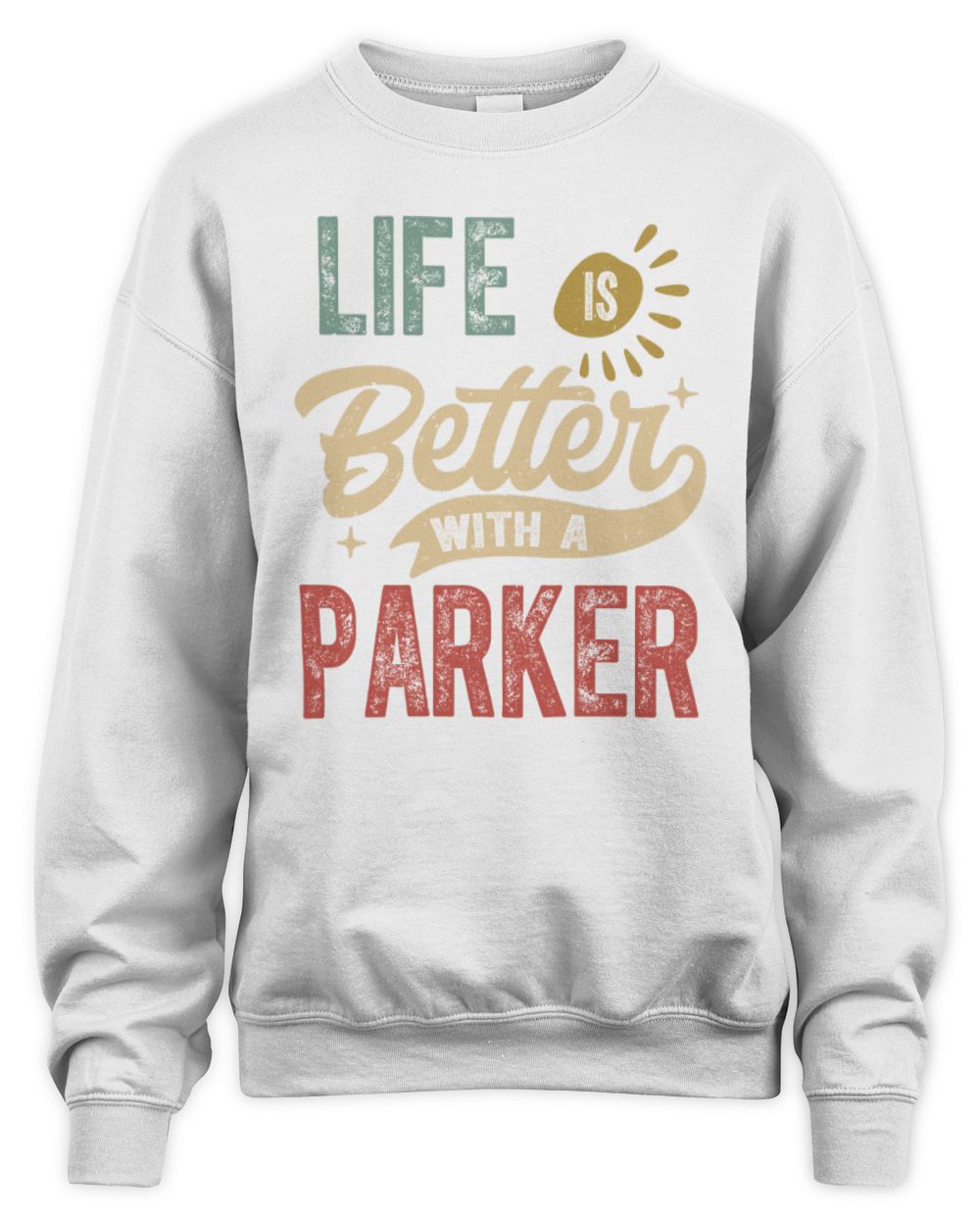 Life Is Better With a Name Personalized Retro T-Shirt PARKER-48 / Unisex Sweatshirt / white