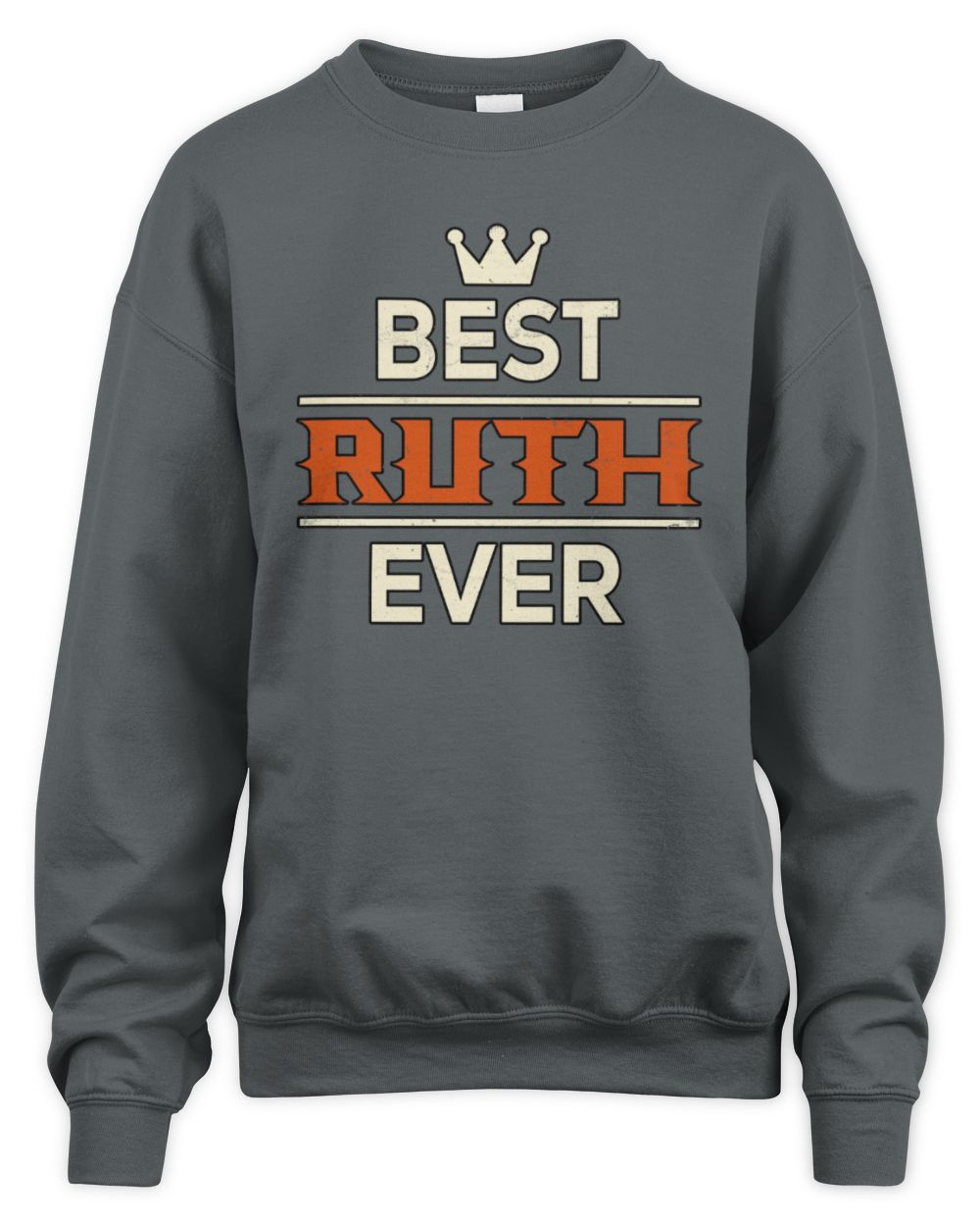 Best Your Name With Crown Shirt RUTH M1-59 / Unisex Sweatshirt / charcoal