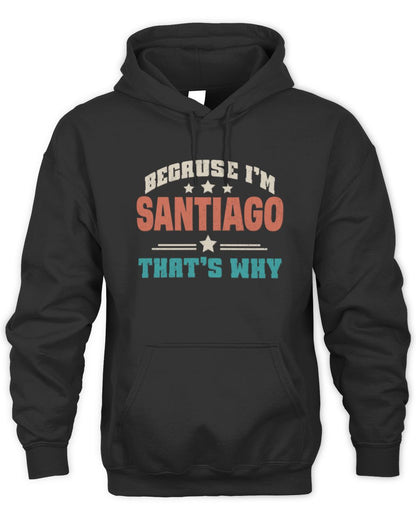 Because I'm Name That's Why Personalized Retro Shirt SANTIAGO-49 / Unisex Hoodie / black