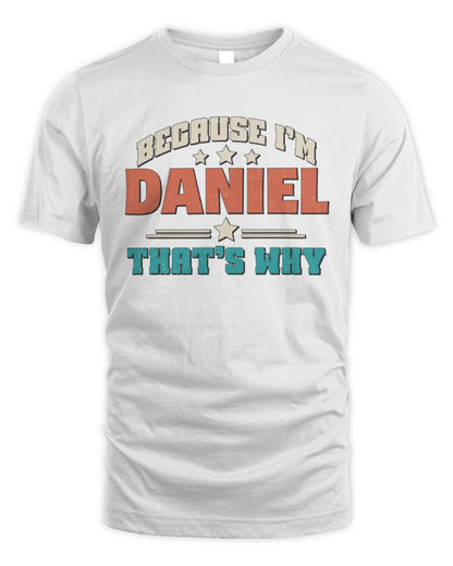 Because I'm Name That's Why Personalized Retro Shirt DANIEL-49 / Unisex Standard T-Shirt / white