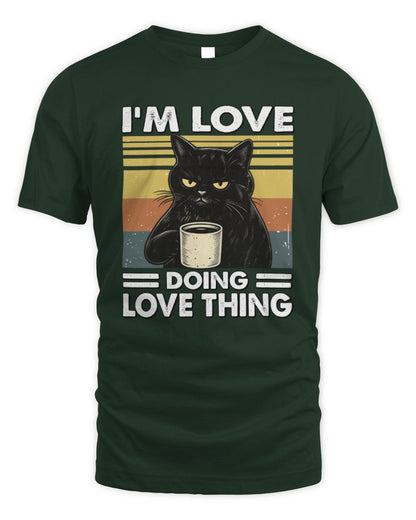 I'm Name Doing Name Thing Grumpy Black Cat Shirt LOVE M1-79 / Unisex Standard T-Shirt / forest green