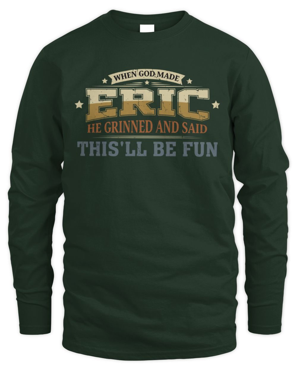 When God Made Your Name Funny Heritage T-Shirt ERIC M1-80 / Men's Long Sleeved T-Shirt / forest green