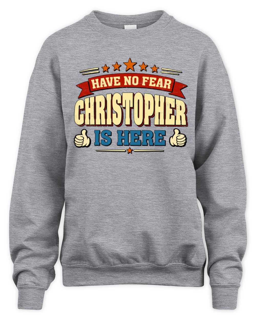 Have No Fear Your Name Is Here Cool Graphic T-Shirt CHRISTOPHER M1-71 / Unisex Sweatshirt / sport grey