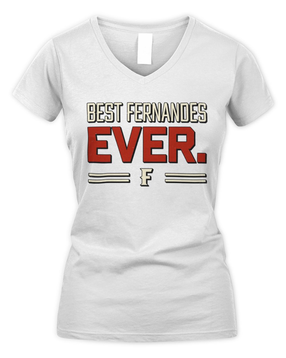 Best Your Name Ever Cool Shirt FERNANDES M1-58 / Women's V-Neck T-Shirt / white