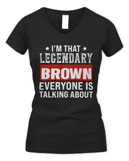 I'm That Legendary Name Everyone Is Talking About Funny Graphic T-Shirt BROWN M1-73 / Women's V-Neck T-Shirt / black