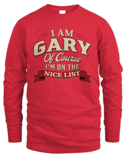 I'm Name Of Course I'm On The Nice List Funny Christmas Shirt GARY M1-68 / Men's Long Sleeved T-Shirt / red