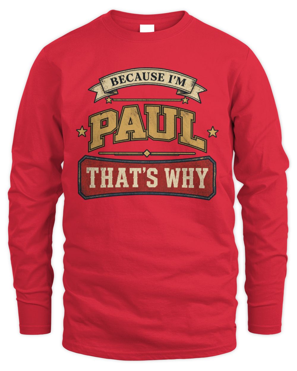 Because I'm Name That's Why Americana T-Shirt PAUL M1-S88 / Men's Long Sleeved T-Shirt / red