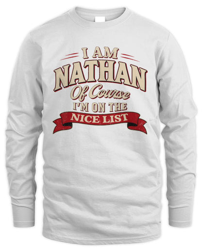 I'm Name Of Course I'm On The Nice List Funny Christmas Shirt NATHAN M1-68 / Men's Long Sleeved T-Shirt / white