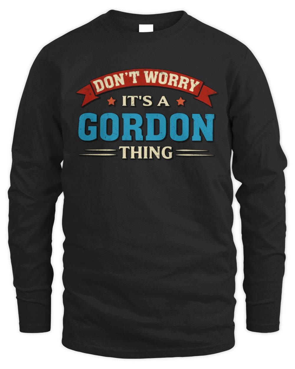 Don't Worry It's a Your Name Thing Funny Retro T-Shirt GORDON M1-57 / Men's Long Sleeved T-Shirt / black