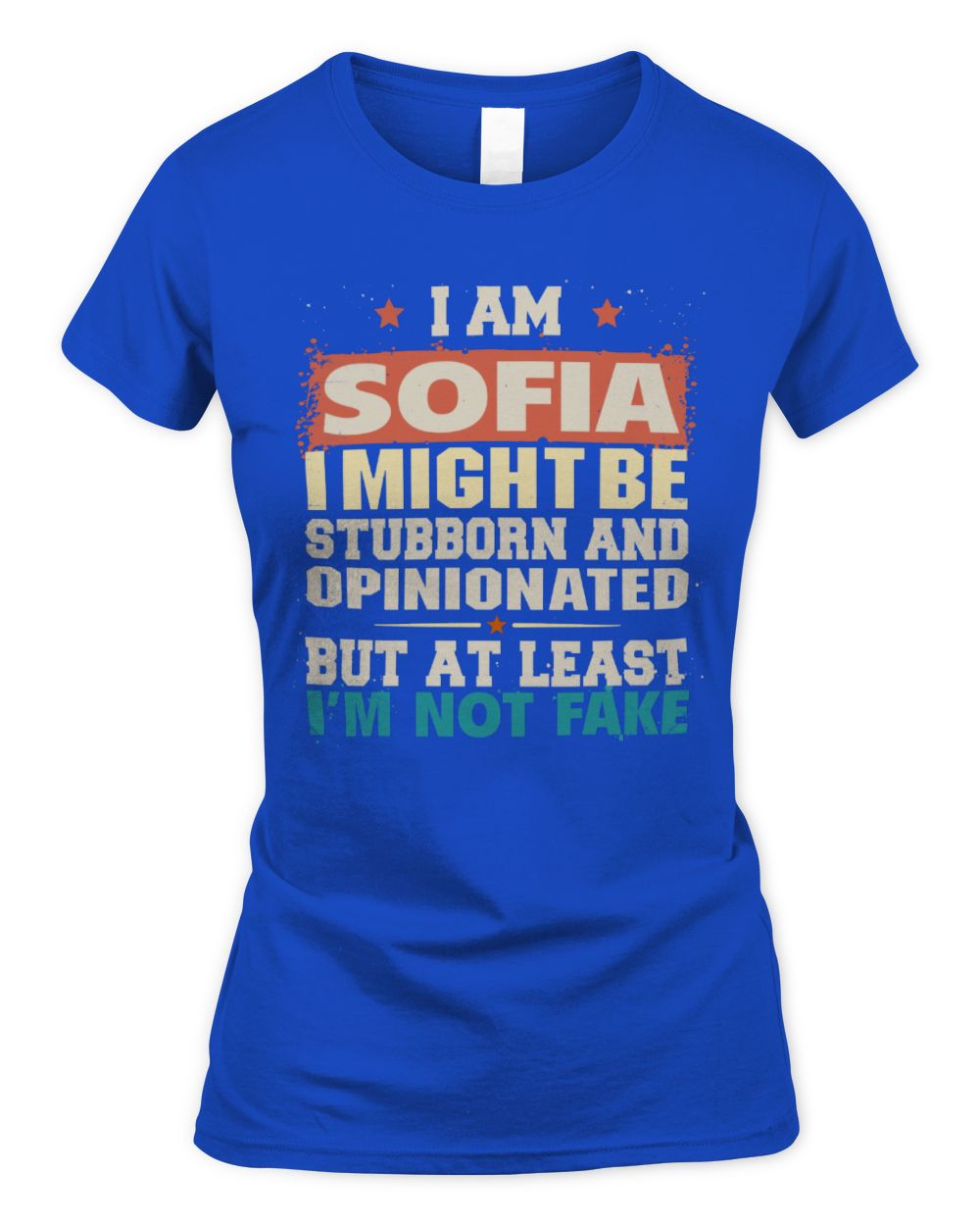 I Am Name I Might Be Stubborn and Opinionated Graphic T-Shirt SOFIA M1-72 / Women's Standard T-Shirt / royal