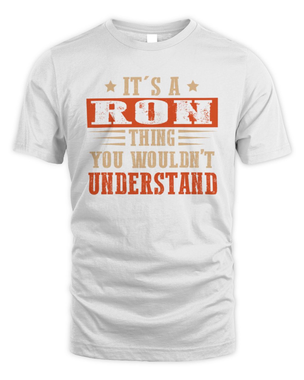 It's a Name Thing Personalized Funny Shirt RON M1-51 / Unisex Standard T-Shirt / white