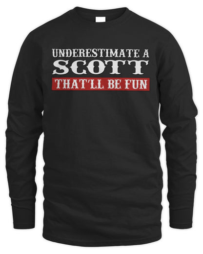Underestimate Me That'll Be Fun Graphic T-Shirt SCOTT M1-69 / Men's Long Sleeved T-Shirt / black