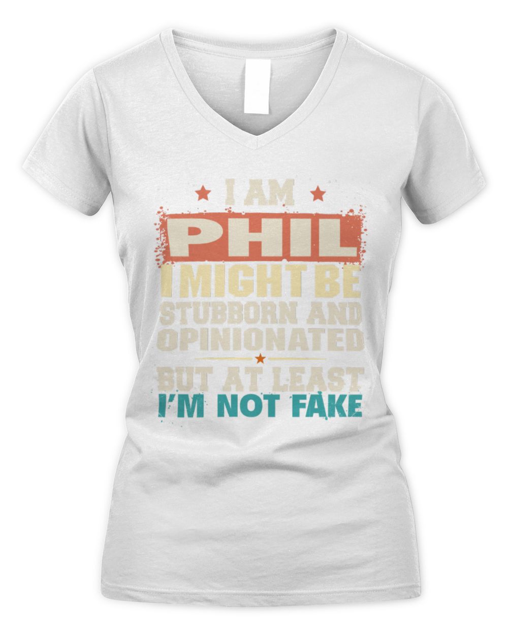 I Am Name I Might Be Stubborn and Opinionated Graphic T-Shirt PHIL M1-72 / Women's V-Neck T-Shirt / white