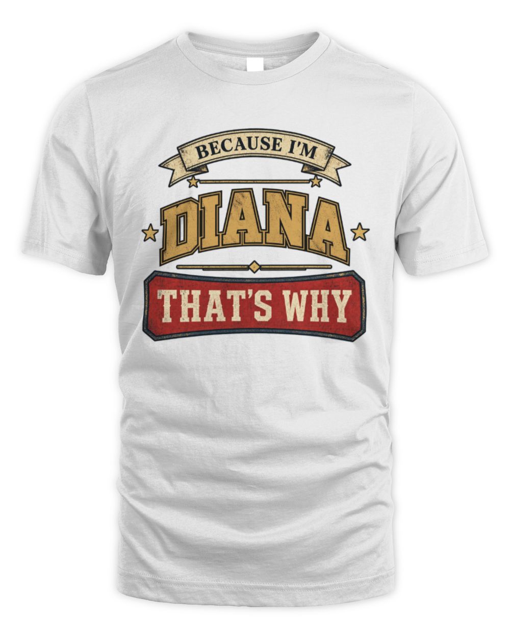 Because I'm Name That's Why Americana T-Shirt DIANA M1-S88 / Unisex Standard T-Shirt / white