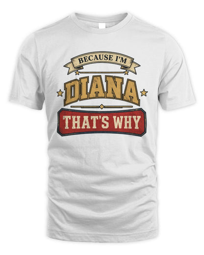 Because I'm Name That's Why Americana T-Shirt DIANA M1-S88 / Unisex Standard T-Shirt / white