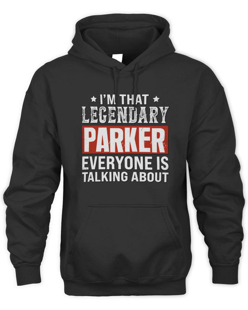 I'm That Legendary Name Everyone Is Talking About Funny Graphic T-Shirt PARKER M1-73 / Unisex Hoodie / black