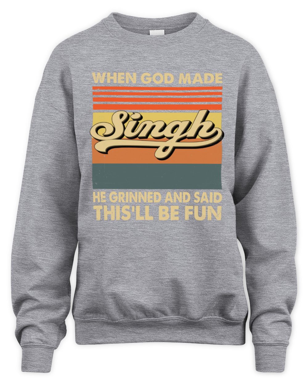 When God Made Your Name He Grinned Vintage T-Shirt SINGH M1-55 / Unisex Sweatshirt / sport grey