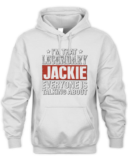 I'm That Legendary Name Everyone Is Talking About Funny Graphic T-Shirt JACKIE M1-73 / Unisex Hoodie / white