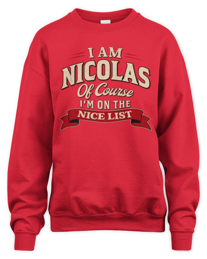 I'm Name Of Course I'm On The Nice List Funny Christmas Shirt NICOLAS M1-68 / Unisex Sweatshirt / red