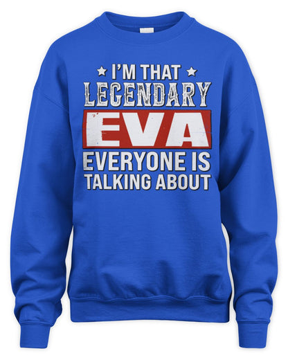 I'm That Legendary Name Everyone Is Talking About Funny Graphic T-Shirt EVA M1-73 / Unisex Sweatshirt / royal
