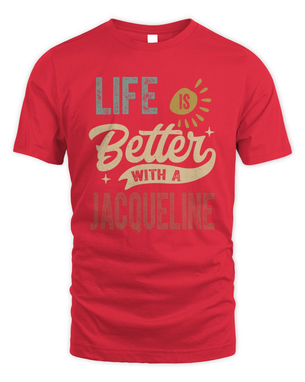 Life Is Better With a Name Personalized Retro T-Shirt JACQUELINE-48 / Unisex Standard T-Shirt / red