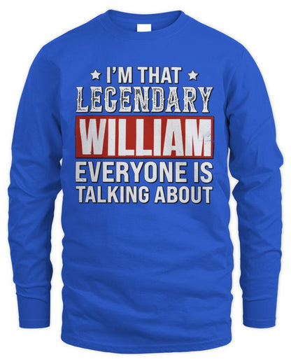 I'm That Legendary Name Everyone Is Talking About Funny Graphic T-Shirt WILLIAM M1-73 / Men's Long Sleeved T-Shirt / royal