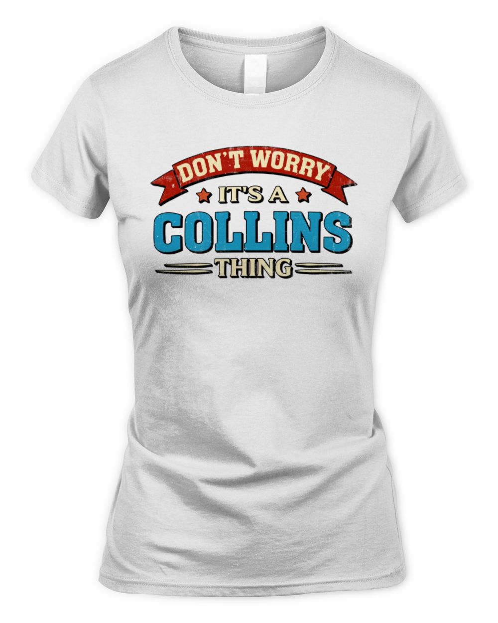 Don't Worry It's a Your Name Thing Funny Retro T-Shirt COLLINS M1-57 / Women's Standard T-Shirt / white