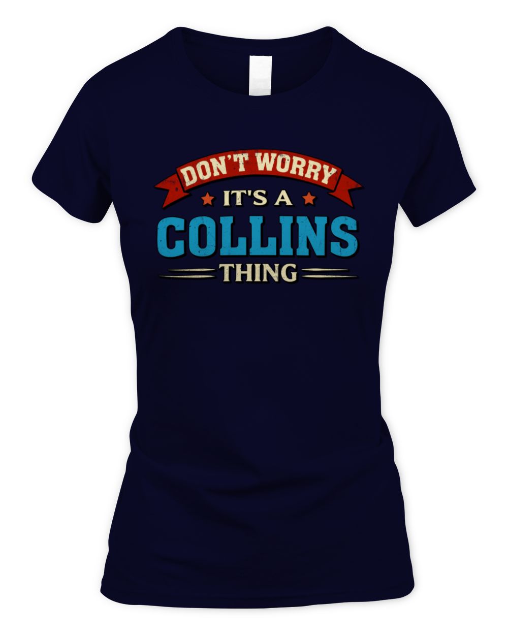 Don't Worry It's a Your Name Thing Funny Retro T-Shirt COLLINS M1-57 / Women's Standard T-Shirt / navy