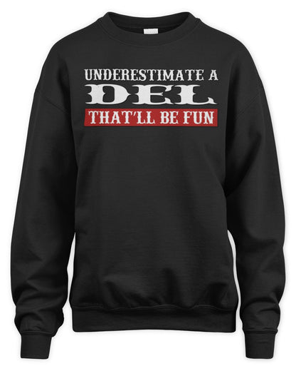 Underestimate Me That'll Be Fun Graphic T-Shirt DEL M1-69 / Unisex Sweatshirt / black