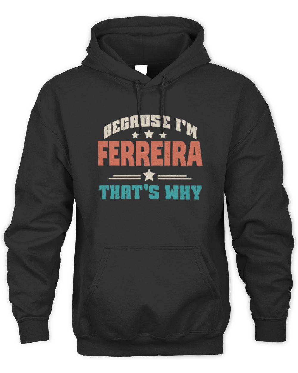 Because I'm Name That's Why Personalized Retro Shirt FERREIRA-49 / Unisex Hoodie / black