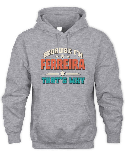 Because I'm Name That's Why Personalized Retro Shirt FERREIRA-49 / Unisex Hoodie / sport grey