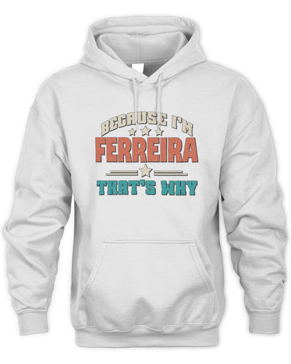 Because I'm Name That's Why Personalized Retro Shirt FERREIRA-49 / Unisex Hoodie / white