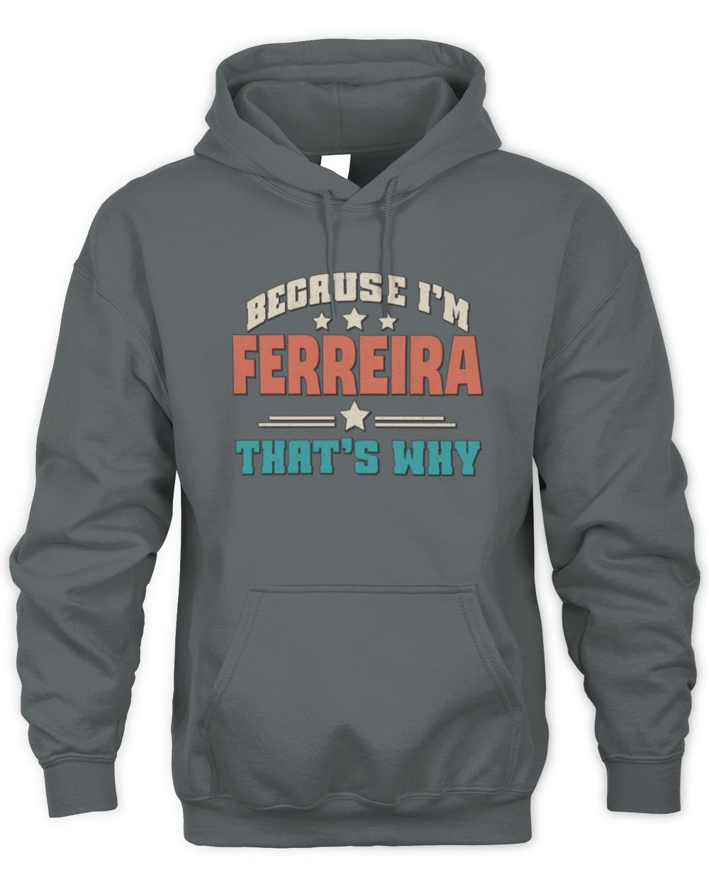 Because I'm Name That's Why Personalized Retro Shirt FERREIRA-49 / Unisex Hoodie / charcoal