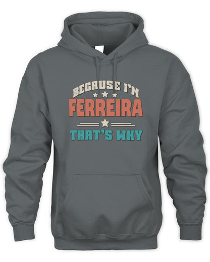 Because I'm Name That's Why Personalized Retro Shirt FERREIRA-49 / Unisex Hoodie / charcoal