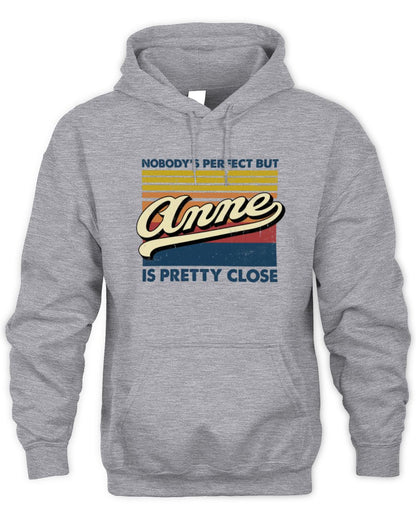 Nobody's Perfect But Your Name Is Pretty Close Retro Shirt ANNE M1-65 / Unisex Hoodie / sport grey