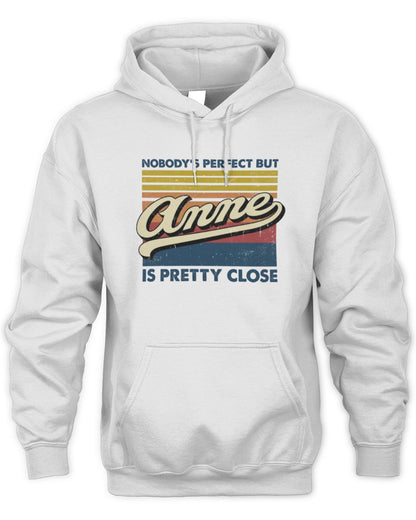 Nobody's Perfect But Your Name Is Pretty Close Retro Shirt ANNE M1-65 / Unisex Hoodie / white
