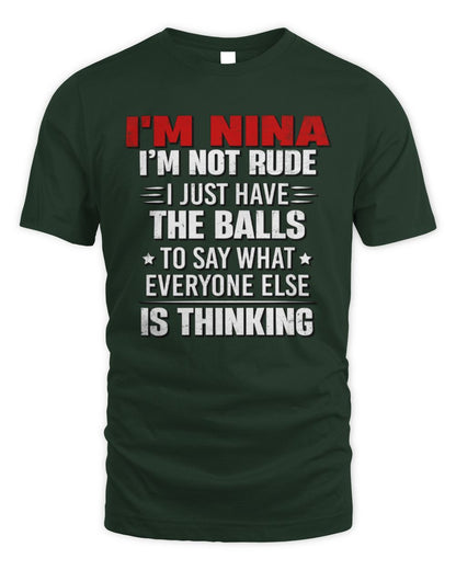 I'm Name I'm Not Rude I Just Have The Balls Funny T-Shirt NINA M1-46 / Unisex Standard T-Shirt / forest green