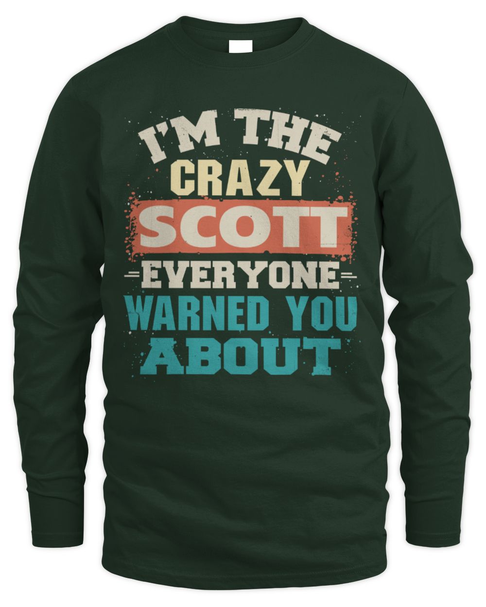 I'm the Crazy One Everyone Warned You About Retro Graphic T-Shirt SCOTT M1-70 / Men's Long Sleeved T-Shirt / forest green