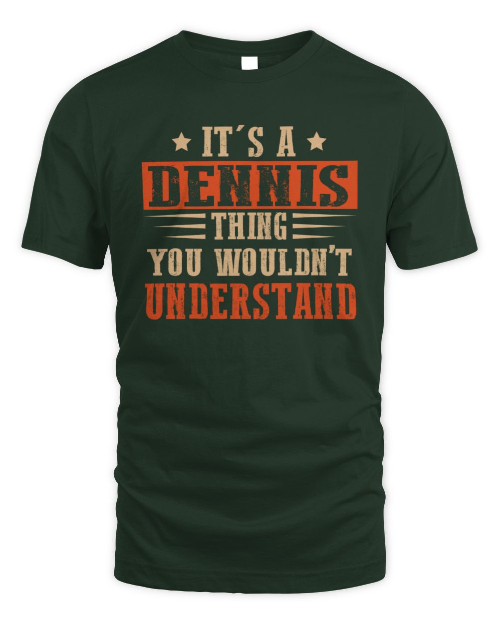 It's a Name Thing Personalized Funny Shirt DENNIS M1-51 / Unisex Standard T-Shirt / forest green