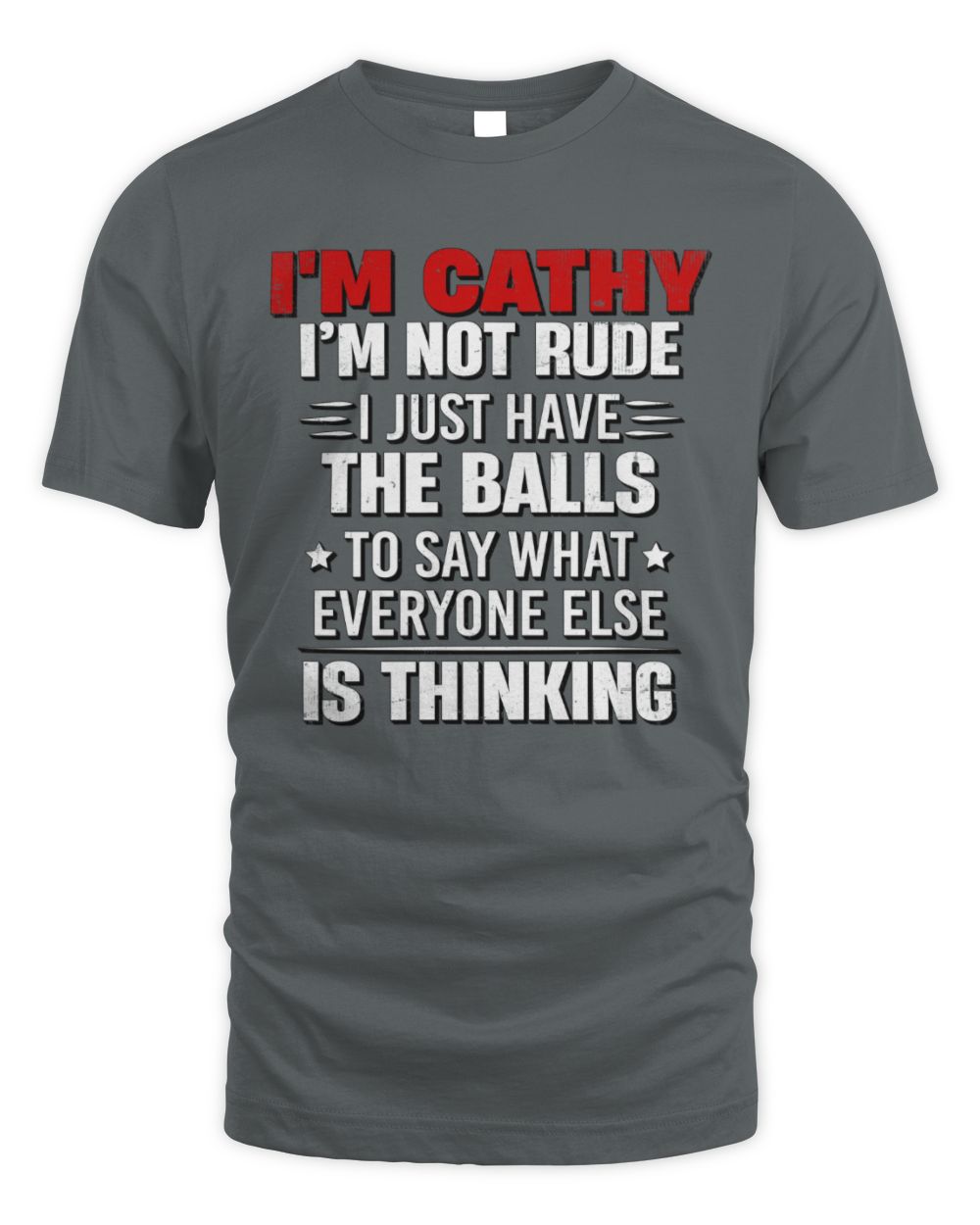 I'm Name I'm Not Rude I Just Have The Balls Funny T-Shirt CATHY M1-46 / Unisex Standard T-Shirt / charcoal