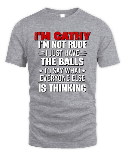 I'm Name I'm Not Rude I Just Have The Balls Funny T-Shirt CATHY M1-46 / Unisex Standard T-Shirt / sport grey