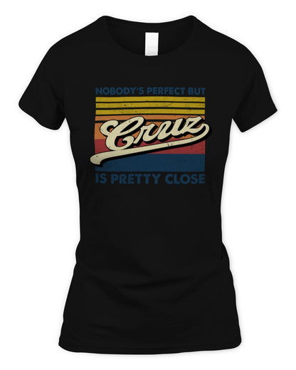 Nobody's Perfect But Your Name Is Pretty Close Retro Shirt CRUZ M1-65 / Women's Standard T-Shirt / black