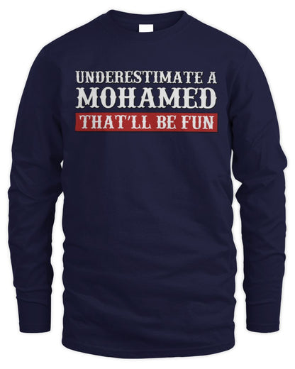 Underestimate Me That'll Be Fun Graphic T-Shirt MOHAMED M1-69 / Men's Long Sleeved T-Shirt / navy