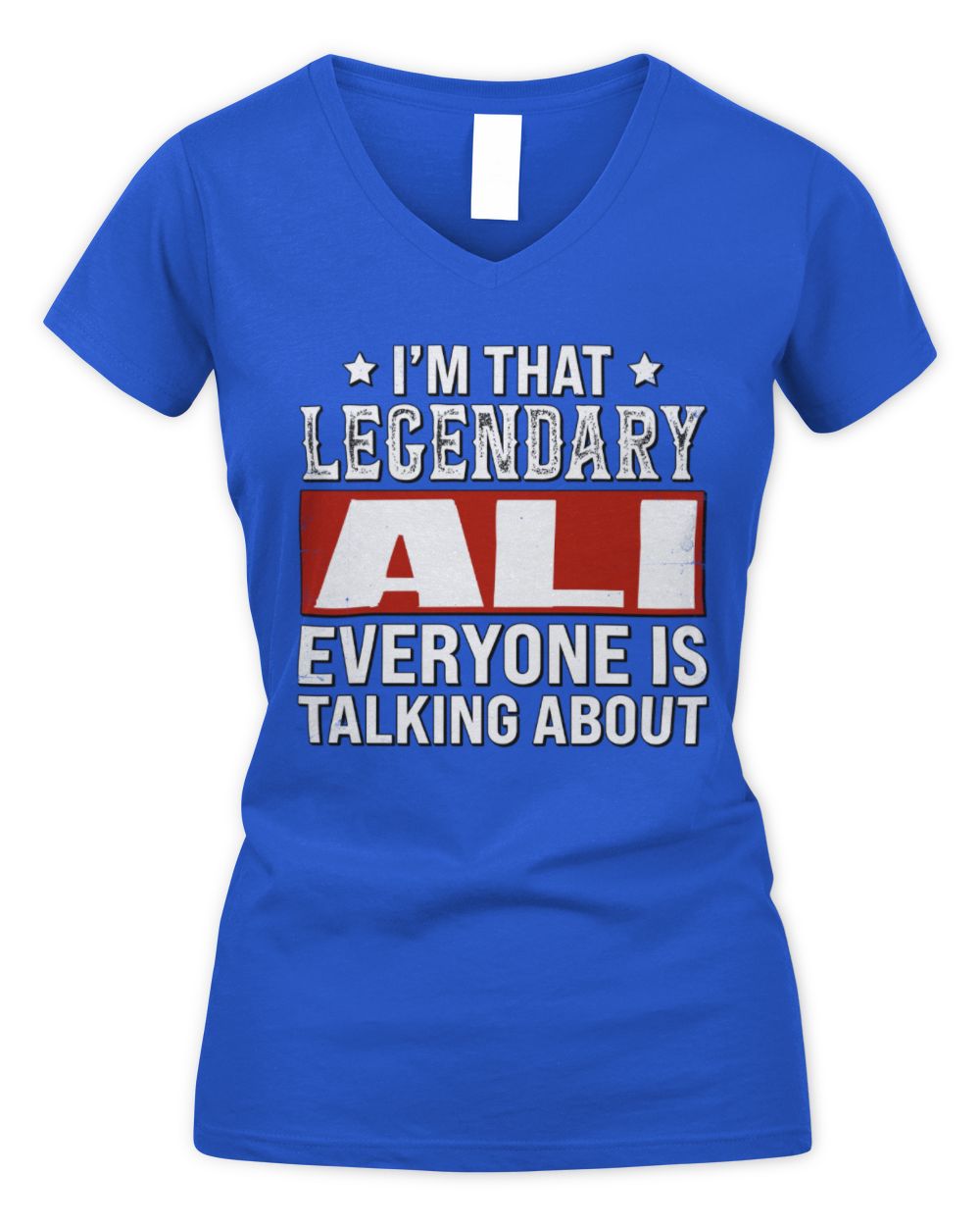 I'm That Legendary Name Everyone Is Talking About Funny Graphic T-Shirt ALI M1-73 / Women's V-Neck T-Shirt / royal