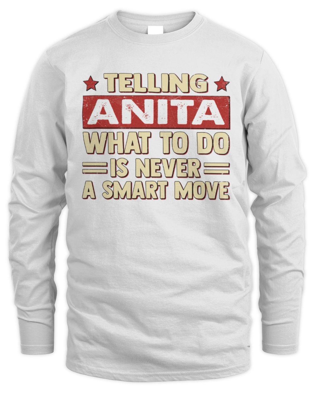 Telling Your Name What to Do Is Never a Smart Move Shirt ANITA M1-66 / Men's Long Sleeved T-Shirt / white