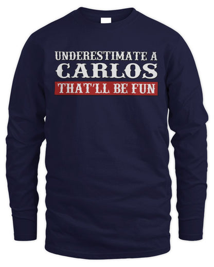 Underestimate Me That'll Be Fun Graphic T-Shirt CARLOS M1-69 / Men's Long Sleeved T-Shirt / navy
