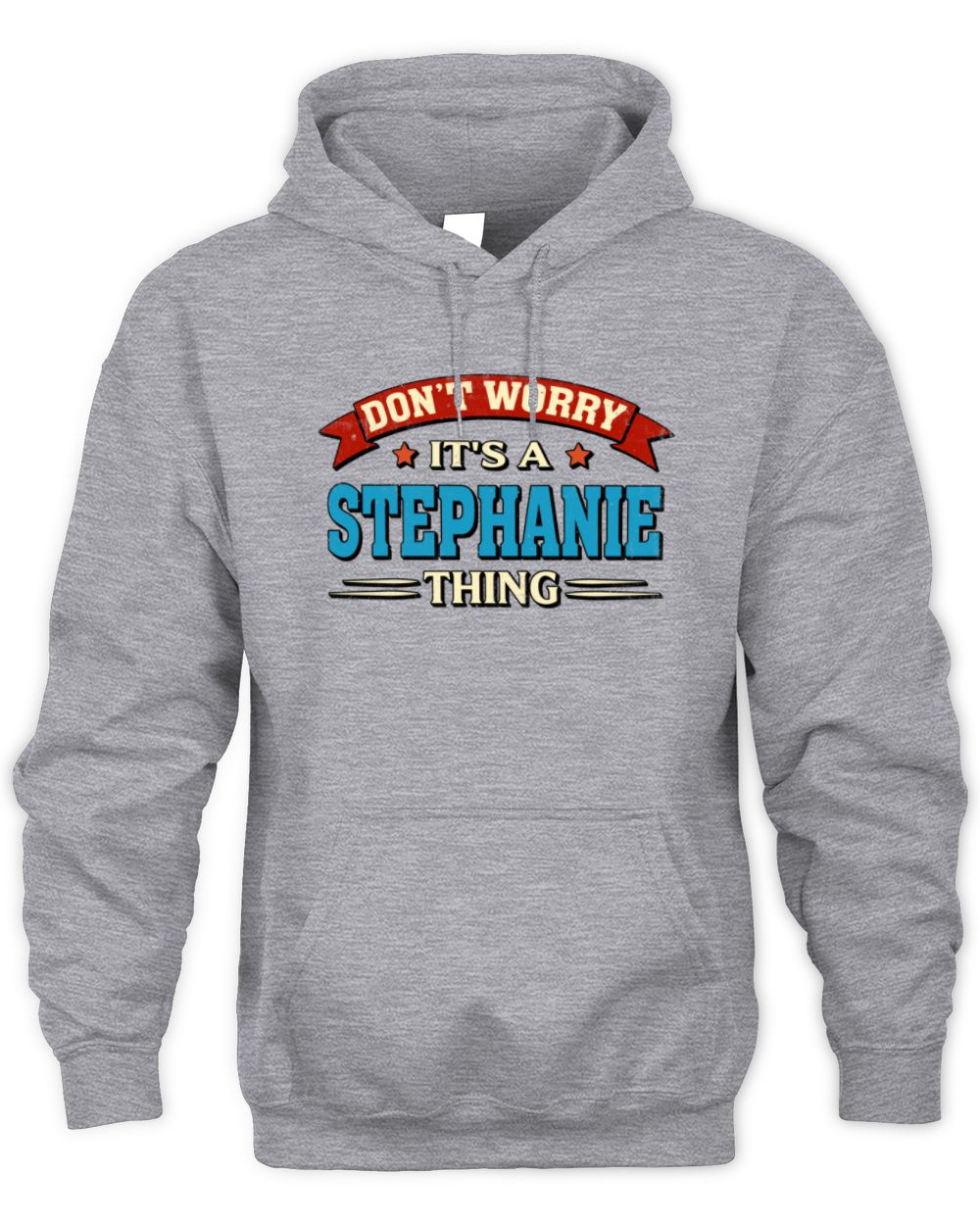 Don't Worry It's a Your Name Thing Funny Retro T-Shirt STEPHANIE M1-57 / Unisex Hoodie / sport grey