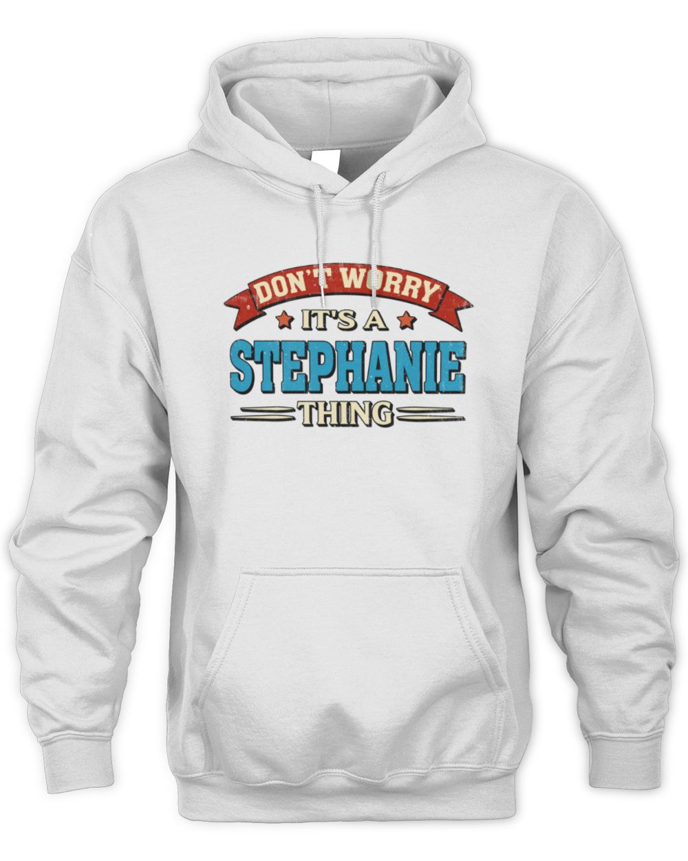 Don't Worry It's a Your Name Thing Funny Retro T-Shirt STEPHANIE M1-57 / Unisex Hoodie / white