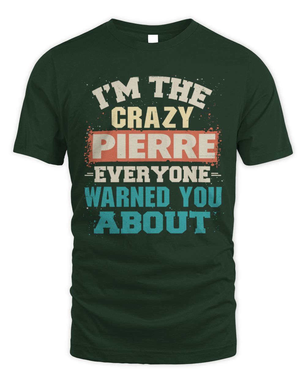 I'm the Crazy One Everyone Warned You About Retro Graphic T-Shirt PIERRE M1-70 / Unisex Standard T-Shirt / forest green